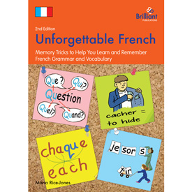 Unforgettable French - Memory Tricks to Help You Learn & Remember French Grammar (Photocopiable)