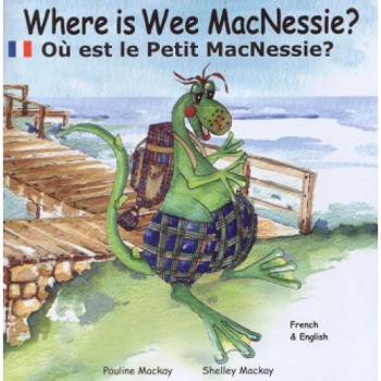 Where is Wee MacNessie? / O est le Petit MacNessie (French - English)