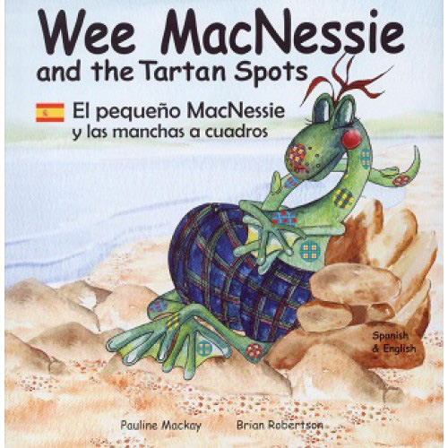 Wee MacNessie and the Tartan Spots / El pequeo MacNessie y las manchas a cuadros (Spanish - English)