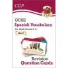 CGP GCSE AQA Spanish: Vocabulary Revision Question Cards