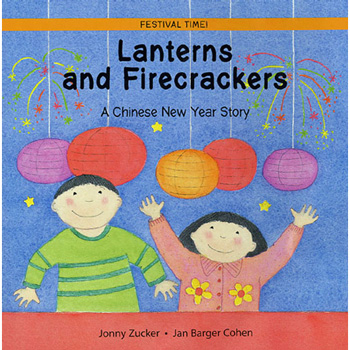 Festival Time! Lanterns and Firecrackers - A Chinese New Year Story