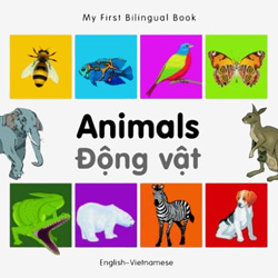 My First Bilingual Book - Animals (Vietnamese - English)