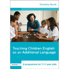 Teaching Children English as an Additional Language - A Programme for 7-11 Year Olds