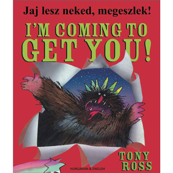 I'm Coming to Get You: Hungarian & English
