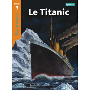 Tous lecteurs ! Niveau 3 - Le Titanic