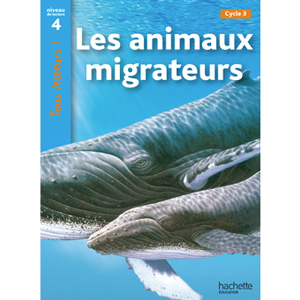 Tous lecteurs ! Niveau 4 - Les Animaux Migrateurs