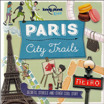 Lonely Planet Kids - Paris City Trails