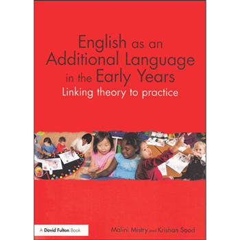 English as an Additional Language in the Early Years: Linking Theory to Practice