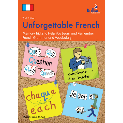 Unforgettable French - Memory Tricks to Help You Learn & Remember French Grammar (Photocopiable)