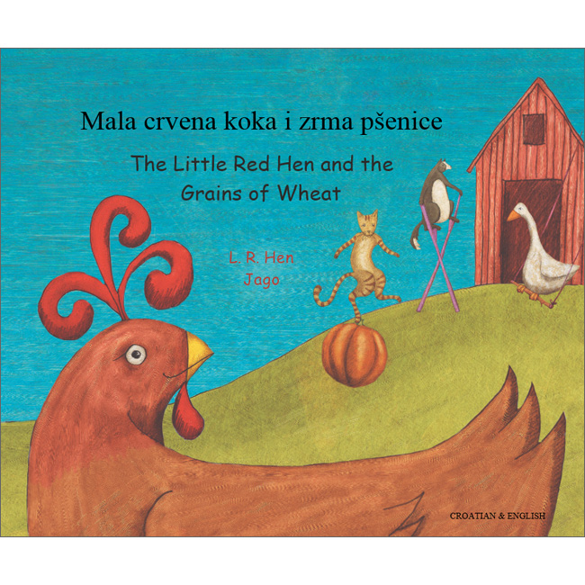 The Little Red Hen & The Grains of Wheat: Croatian & English