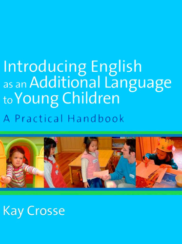 Introducing English as an Additional Language to Young Children : A Practical Handbook