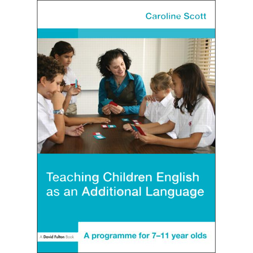 Teaching Children English as an Additional Language - A Programme for 7-11 Year Olds