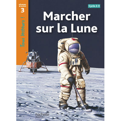 Tous lecteurs ! Niveau 3 - Marcher sur la Lune