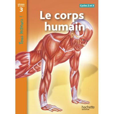 Tous lecteurs ! Niveau 3 - Le corps humain