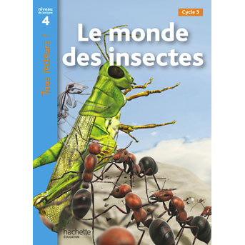 Tous lecteurs ! Niveau 4 - Le monde des insectes