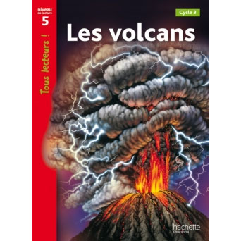 Tous lecteurs ! Niveau 5 - Les volcans