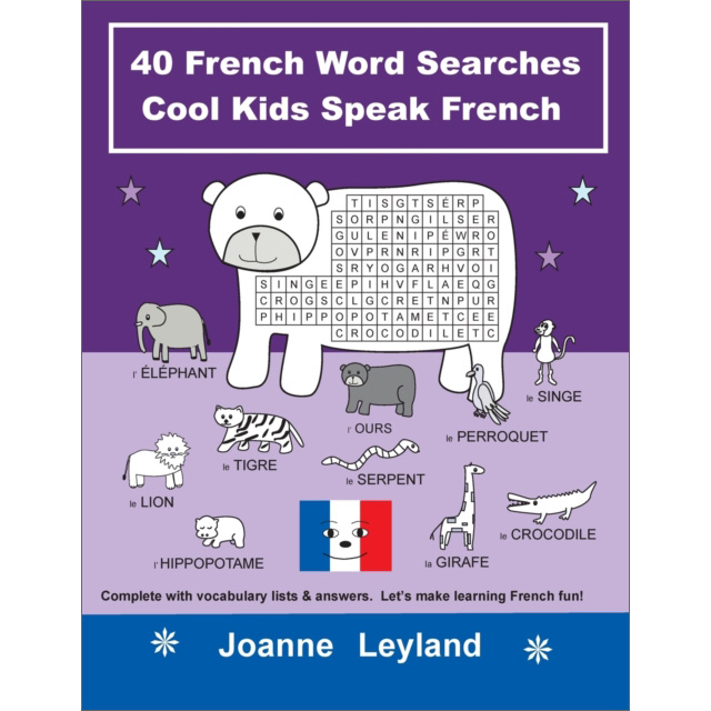 Cool Kids Speak French: 40 French Word Searches