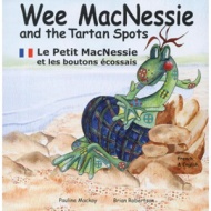 Wee MacNessie and the Tartan Spots / Le Petit MacNessie et les boutons écossais (French - English)