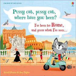 Pussy cat, pussy cat, where have you been? I've been to Rome and guess what I've seen...