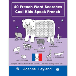 Cool Kids Speak French: 40 French Word Searches
